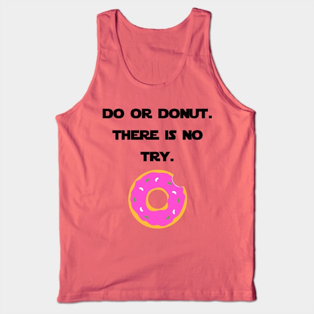 Do or Donut. There Is No Try. Tank Top by Fun-R-Us